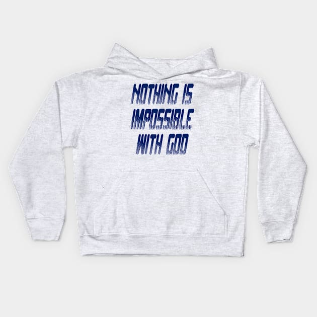 Nothing is Impossible with God Kids Hoodie by Project Send-A-Heart